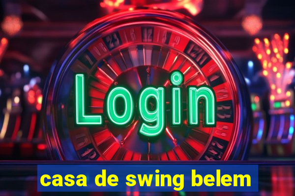 casa de swing belem